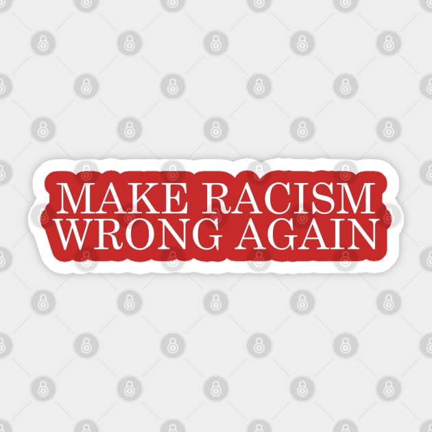 Make Racism Wrong Again Sticker by DankFutura